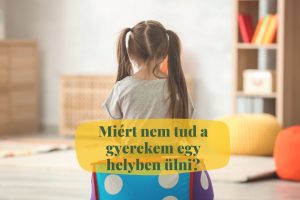 miert nem tud a gyerek egy helyben ulni