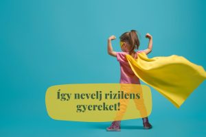 Így nevelj rizilens gyereket