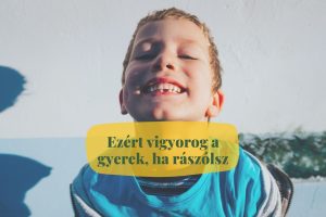 ezert vigyorog a gyerek, ha raszolsz