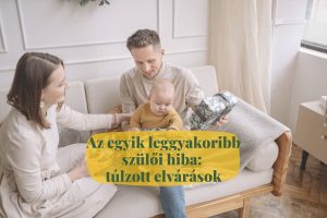 gyakori szuloi hiba a tulzott elvaras