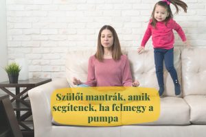 szuloi mantrak, ha felmegy a pumpa