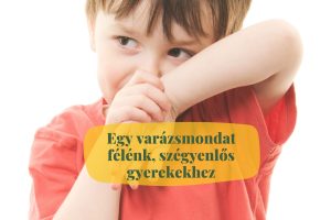 Egy varázsmondat félénk, szégyenlős gyerekekhez