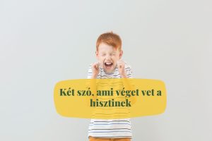 két szó, ami véget vet a hisztinek