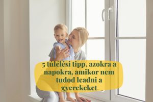 5 túlélési tipp, azokra a napokra, amikor nem tudod leadni a gyerekeket